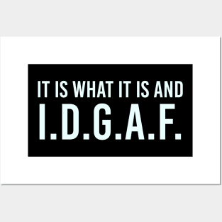 It is what It is and IDGAF, Funny Quote, Sarcastic Posters and Art